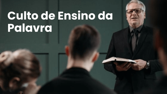Culto de Ensino da Palavra